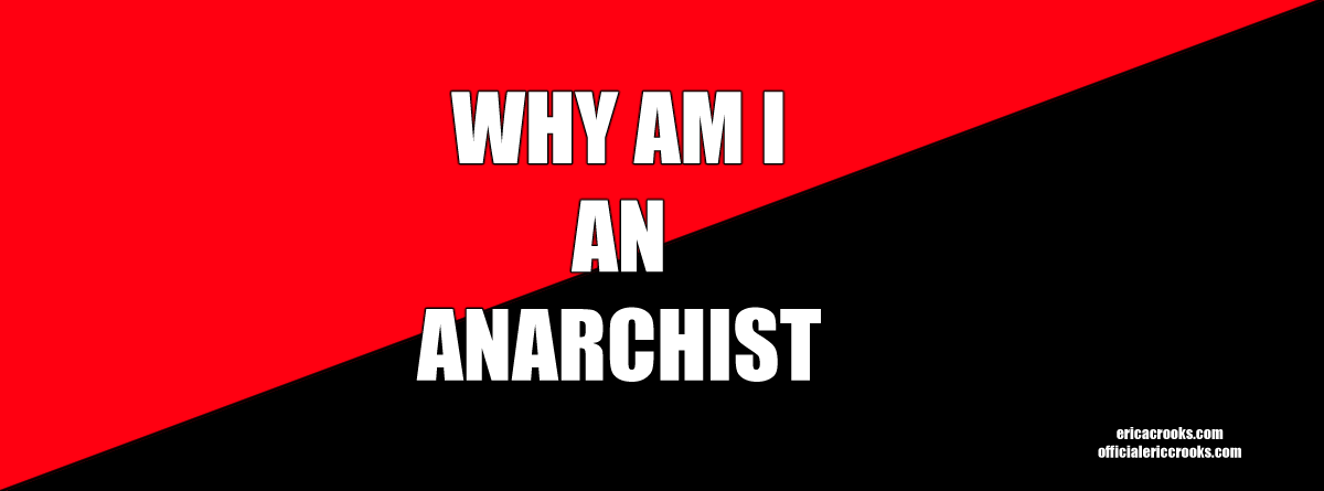 Anarchist Anarchy Anarchism Why am I an Anarchist