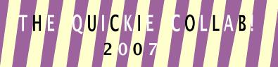 The Quickie Collab 2007.