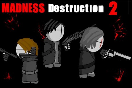 MADNESS DESTRUCTION 2!! xDDDD