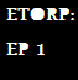 ETORP: Ep1 Columbine NOW OUT!!!