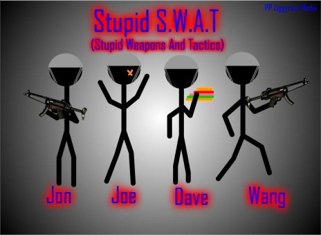 S`tupid SWAT Coming Soon...