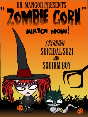 Zombie Corn Redux - starring Suicidal Suzi and Squirmboy