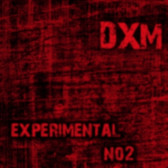 DXM - Experimental Album Released Soon.