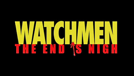 I got Watchmen: The End Is Nigh