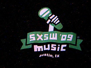 South By Southwest (SXSW) 2009!