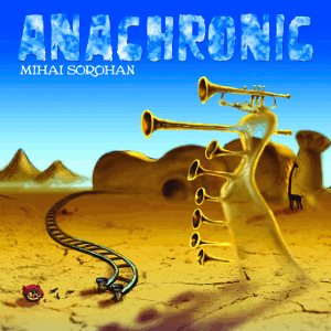 New Album Out Now - Anachronic by Mihai Sorohan