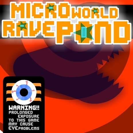 Micro World Rave Pond!