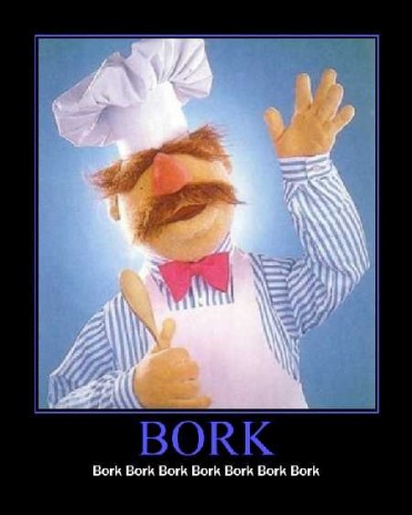 BORK BORK BORK!