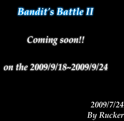 " Bandit's Battle II " is Coming soon!!