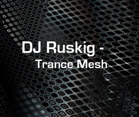 DJ Ruskig - Trance Mesh