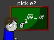 PICKLE?