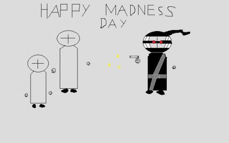 Yeah,it is Madness day!!!And something else...