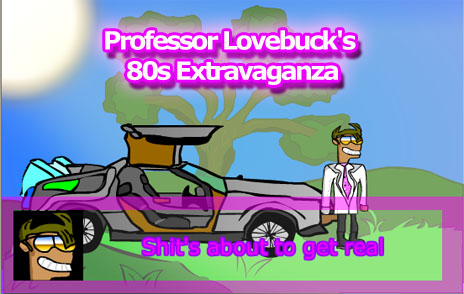 Professor Lovebuck's 80's Extravaganza