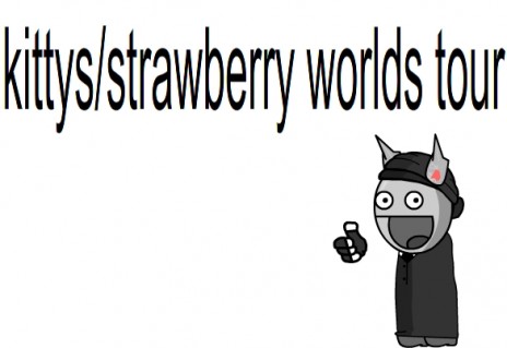 KITTYS/STRAWBERRYS WORLD TOUR