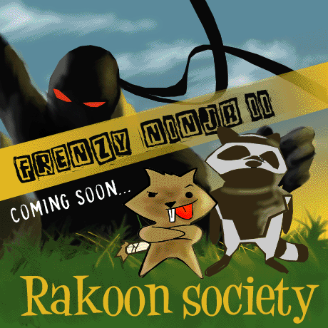 Frenzy ninja 2 : rakoon society ...coming soon!