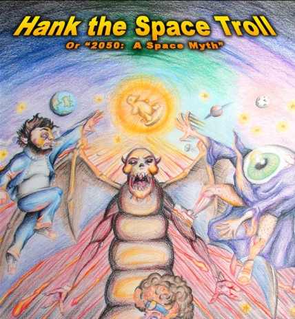 Trolls, space beasts, adventure and prostate cancer await you in "Hank the Space Troll"!