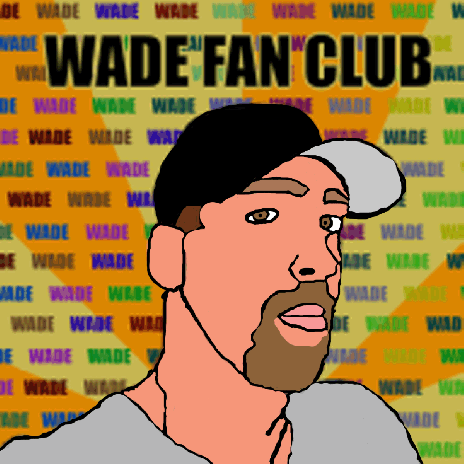 i made wade