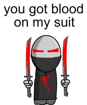 you got blood on my suit