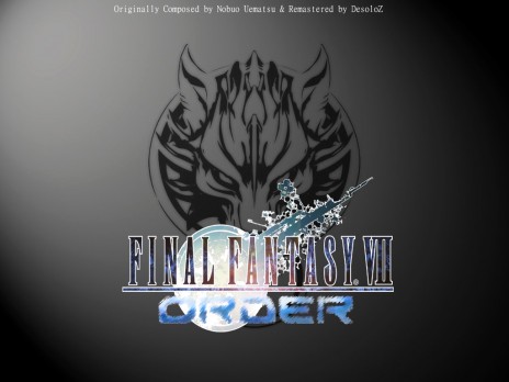 Latest Project: Final Fantasy VII ~Order~