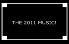 The 2011 Music!!