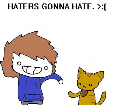 Haters gonna hate.