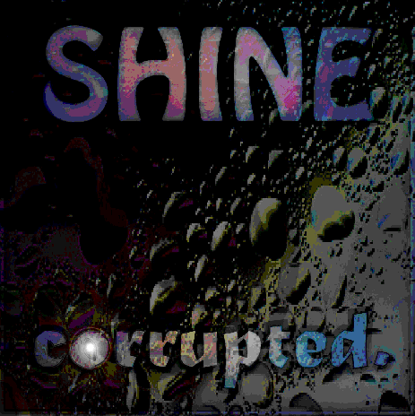 -- SHINE CORRUPTED --