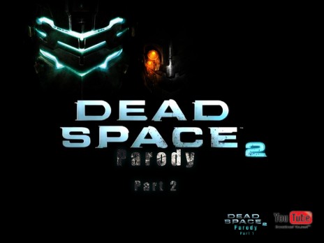 Dead Space 2 Parody Part 2 Delayed