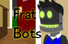 Frat Bots!