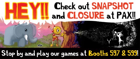 Gonna be at PAX? Come play Closure!