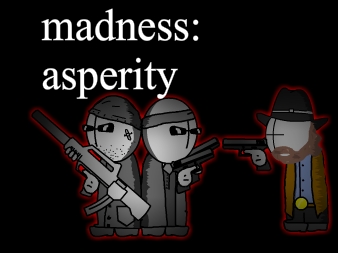 madness asperity