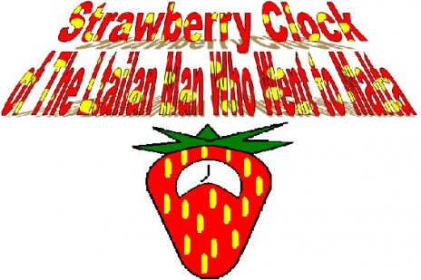 Strawberry Clock of The Italian Man Who went to Malta.