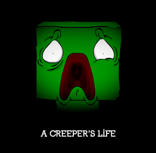 A Creeper's Life