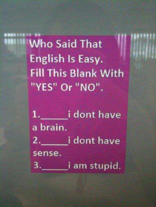 who said english is easy ? 