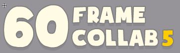 60 FRAME COLLAB : NEW DEADLINE