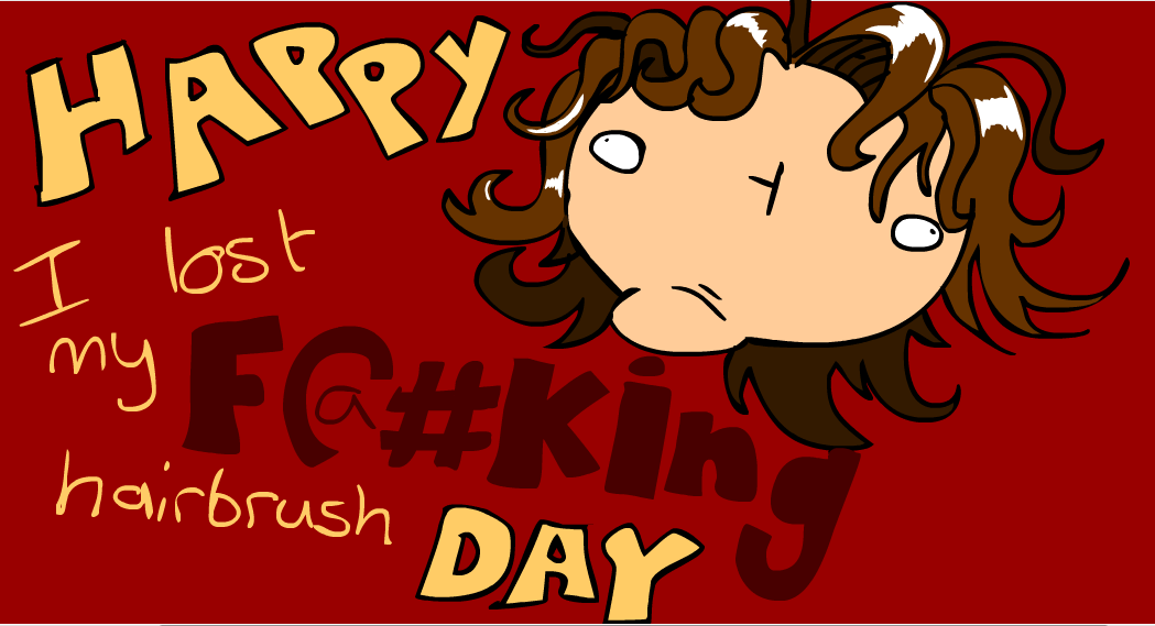 4941574_139335979792_happyilostmyfinhairbrushday.PNG