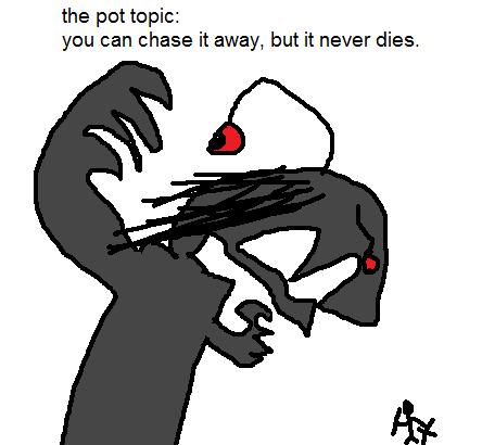 regarding the "pot" topic.